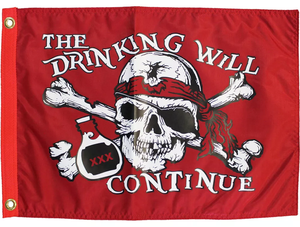 The Drinking Will Continue - 12"X18" Nylon Flag - Nylon, Without Fringe